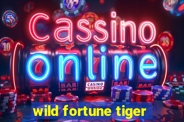 wild fortune tiger